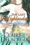 The Last Highlander - Claire Delacroix, Claire Cross