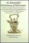 An Illustrated Dictionary of Silverware: 2,373 Entries Relating to British and North America.. - Harold Newman