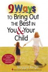 9 Ways to Bring Out the Best in You & Your Child - Maggie Reigh