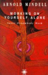 Working on Yourself Alone: Inner Dreambody Work - Arnold Mindell