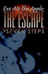 Eve Ate the Apple: The Escape - Seven Steps
