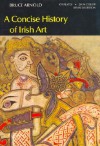 Concise History of Irish Art - Bruce Arnold