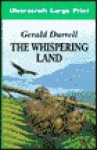 The Whispering Land - Gerald Durrell