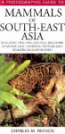 A Photographic Guide to Mammals of South-East Asia: Including Thailand, Malaysia, Singapore, Myanmar, Laos, Vietnam, Cambodia, Java, Sumatra, Bali and Borneo - Charles M. Francis