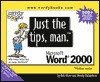 Just the Tips, Man for Microsoft Word 2000 - Bob Flisser, Wendy Richardson