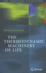 The Thermodynamic Machinery of Life - Michal Kurzynski