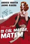 Si Cal Matar, Matem - Andreu Martín, Jaume Ribera