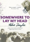 Somewhere to Lay My Head - Robert Douglas