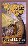 Weavers of War - David B. Coe