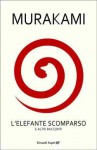 L'elefante scomparso e altri racconti - Haruki Murakami, Antonietta Pastore