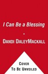 I Can Be a Blessing - Dandi Daley Mackall, Hala Wittwer