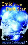 Child of the Dark Star - Moyra Caldecott