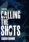 Calling The Shots - Karen Dionne