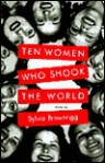 Ten Women Who Shook the World - Sylvia Brownrigg