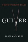 Quiver: A Book of Erotic Tales - Tobsha Learner