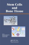 Stem Cells and Bone Tissue - Fajkumar Rajendram, Victor R. Preedy, Vinood Patel