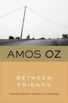 Between Friends - Amos Oz, Andrew Wylie