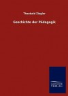 Geschichte Der Padagogik - Theobald Ziegler