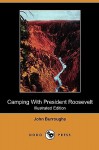 Camping with President Roosevelt (Illustrated Edition) (Dodo Press) - John Burroughs