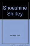 Shoeshine Shirley - Leah Komaiko, Franz Spohn