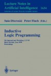 Inductive Logic Programming: 9th International Workshop, Ilp-99, Bled, Slovenia, June 24-27, 1999, Proceedings - Saso Dzeroski, Peter A. Flach