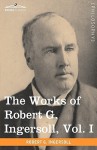 The Works of Robert G. Ingersoll, Vol. I (in 12 Volumes) - Robert G. Ingersoll