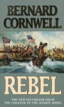 Rebel (The Starbuck Chronicles, #1) - Bernard Cornwell