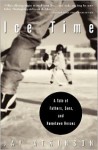 Ice Time: A Tale of Fathers, Sons, and Hometown Heroes - Jay Atkinson