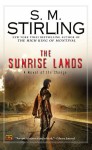 The Sunrise Lands: A Novel of the Change - S.M. Stirling