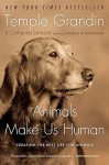 Animals Make Us Human: Creating the Best Life for Animals - Temple Grandin, Catherine Johnson