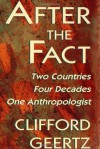 After the Fact: Two Countries, Four Decades, One Anthropologist (Jerusalem-Harvard Lectures) - Clifford Geertz