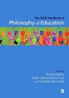 The Sage Handbook of Philosophy of Education - Richard Bailey, Robin Barrow, David Carr, Christine McCarthy