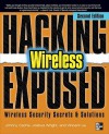 Hacking Exposed Wireless: Wireless Security Secrets & Solutions - Johnny Cache, Joshua Wright, Vincent Liu