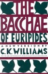 The Bacchae - Euripides, C.K. Williams, Martha C. Nussbaum