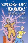 Grow Up, Dad! - Narinder Dhami