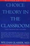 Choice Theory in the Classroom - William Glasser, Karen L. Dotson