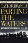 Parting the Waters: America in the King Years 1954-63 - Taylor Branch