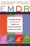 EMDR: The Breakthrough "Eye Movement" Therapy For Overcoming Anxiety, Stress, And Trauma - Francine Shapiro, Margot Silk Forrest