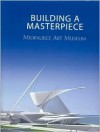 Building a Masterpiece: Milwaukee Art Museum - Franz Schulze