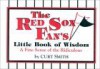 The Red Sox Fan's Little Book of Wisdom: A Fine Sense of the Ridiculous - Curt Smith