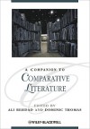 A Companion to Comparative Literature - Ali Behdad, Dominic Thomas