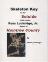 Skeleton Key To The Suicide Of My Father, Ross Lockridge, Jr..: Author Of Raintree County - Ernest Lockridge