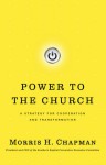 Power to the Church: A Strategy for Cooperation and Transformation - Morris H. Chapman