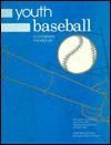 Youth Baseball: A Complete Handbook - Thomas Smith