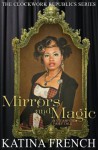 Mirrors and Magic (The Clockwork Republics) - Katina French