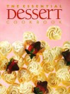 The Essential Dessert Cookbook (Essential Series) - Whitecap Books