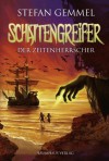 Schattengreifer - Der Zeitenherrscher (German Edition) - Stefan Gemmel, Silvia Christoph
