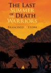 The Last Summer of the Death Warriors - Francisco X. Stork