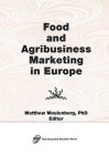 Food and Agribusiness Marketing in Europe - Erdener Kaynak, Matthew Muelenberg