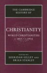 The Cambridge History of Christianity, Volume 8: World Christianities, c.1815-c.1914 - Sheridan Gilley, Brian Stanley